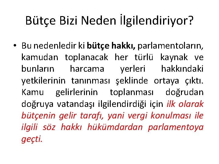 Bütçe Bizi Neden İlgilendiriyor? • Bu nedenledir ki bütçe hakkı, parlamentoların, kamudan toplanacak her