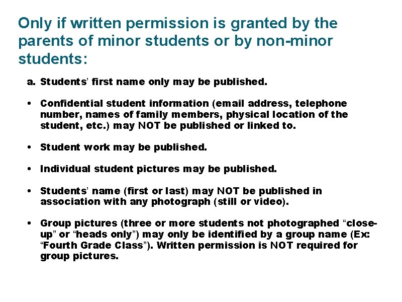 Only if written permission is granted by the parents of minor students or by