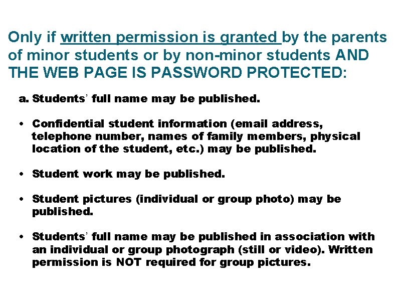 Only if written permission is granted by the parents of minor students or by