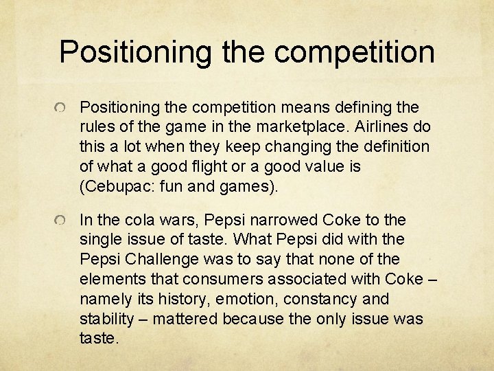 Positioning the competition means defining the rules of the game in the marketplace. Airlines