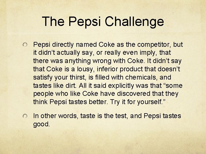 The Pepsi Challenge Pepsi directly named Coke as the competitor, but it didn’t actually