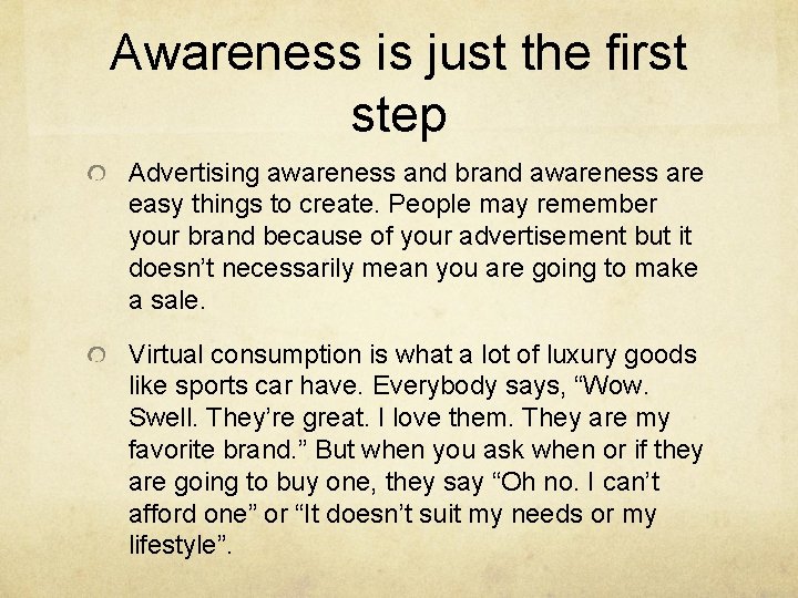 Awareness is just the first step Advertising awareness and brand awareness are easy things