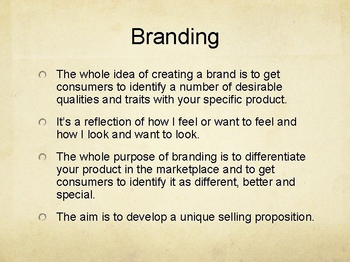Branding The whole idea of creating a brand is to get consumers to identify