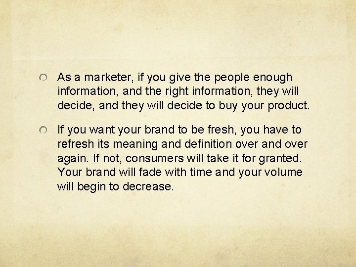 As a marketer, if you give the people enough information, and the right information,