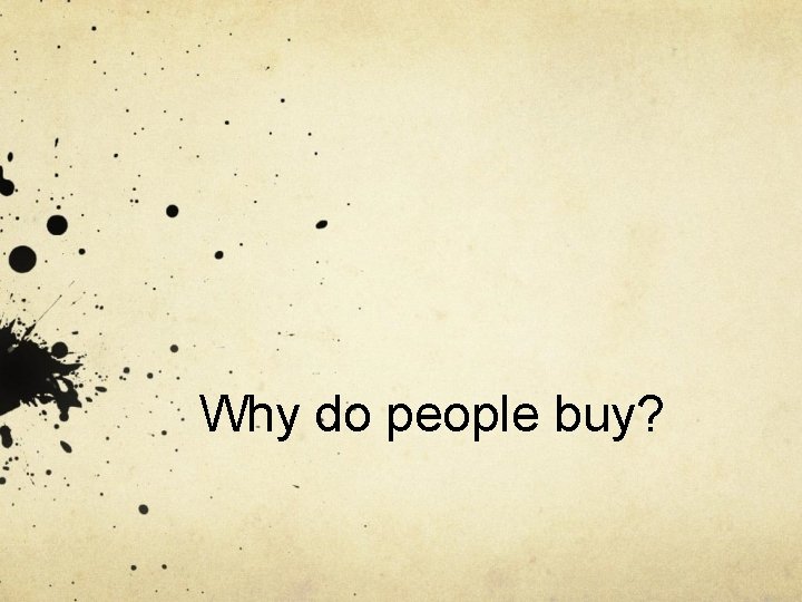 Why do people buy? 