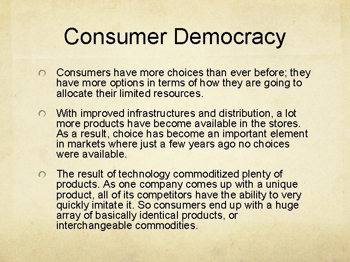 Consumer Democracy Consumers have more choices than ever before; they have more options in