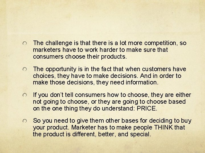 The challenge is that there is a lot more competition, so marketers have to