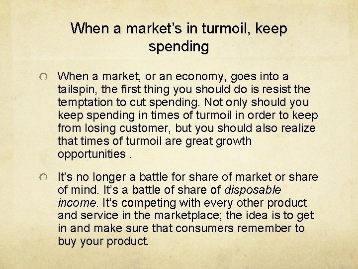 When a market’s in turmoil, keep spending When a market, or an economy, goes