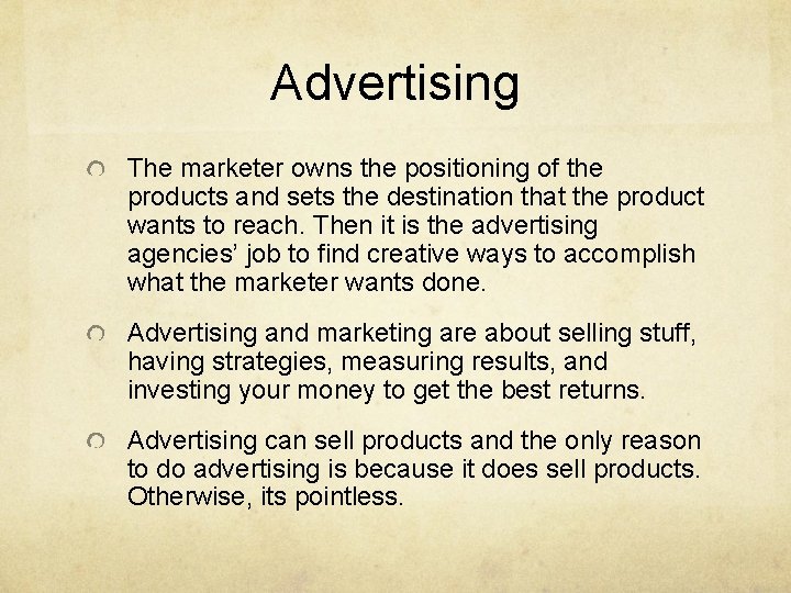 Advertising The marketer owns the positioning of the products and sets the destination that