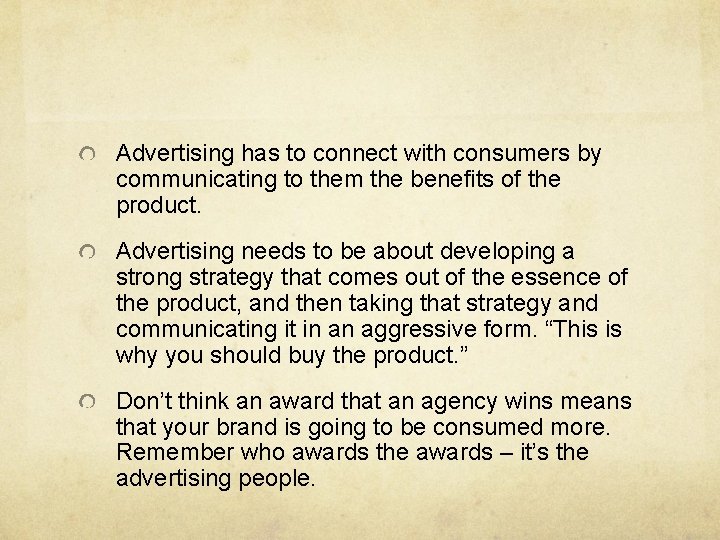 Advertising has to connect with consumers by communicating to them the benefits of the