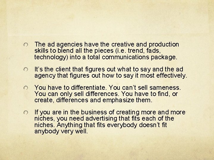 The ad agencies have the creative and production skills to blend all the pieces