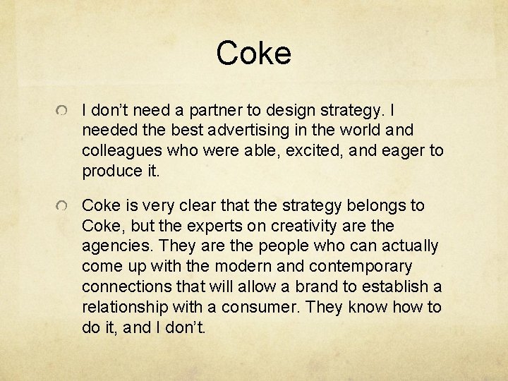 Coke I don’t need a partner to design strategy. I needed the best advertising