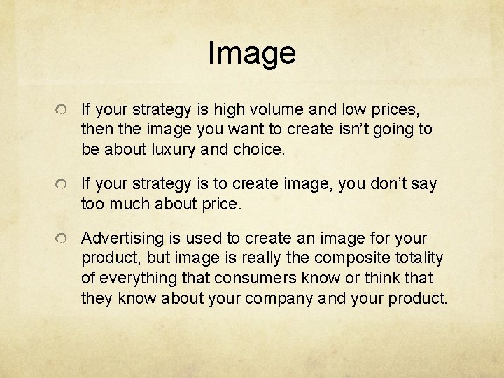 Image If your strategy is high volume and low prices, then the image you