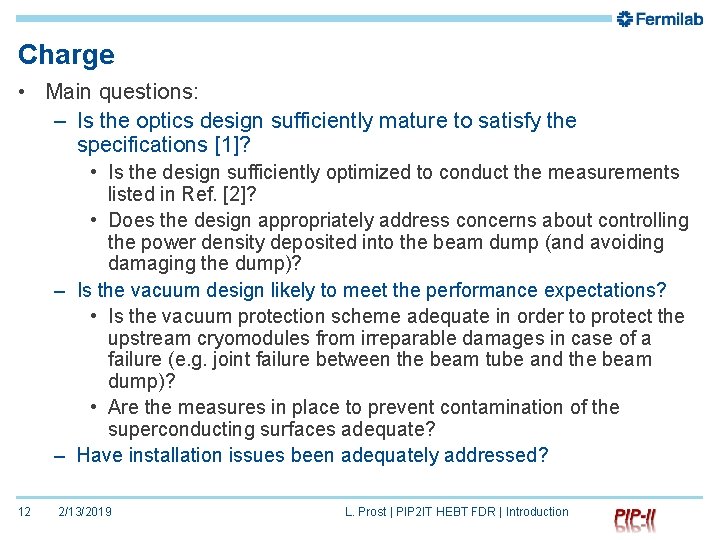 Charge • Main questions: – Is the optics design sufficiently mature to satisfy the