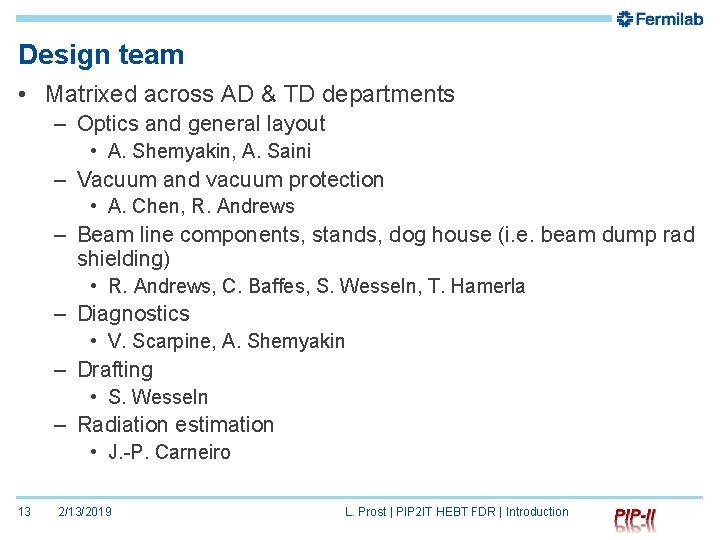 Design team • Matrixed across AD & TD departments – Optics and general layout