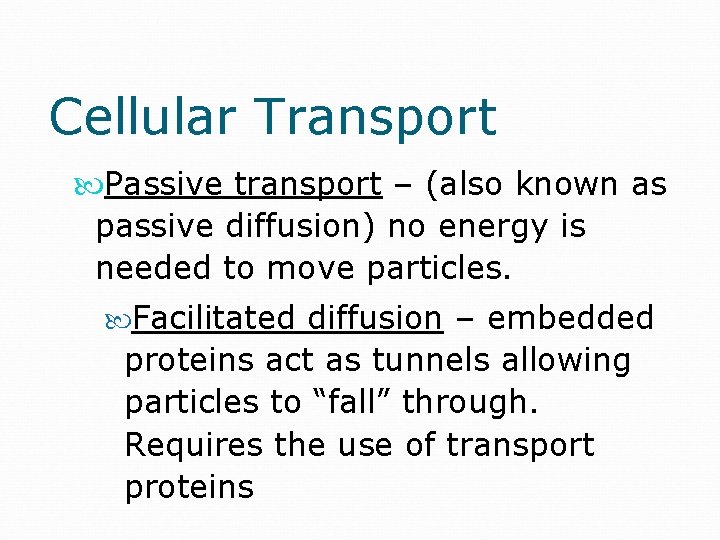 Cellular Transport Passive transport – (also known as passive diffusion) no energy is needed