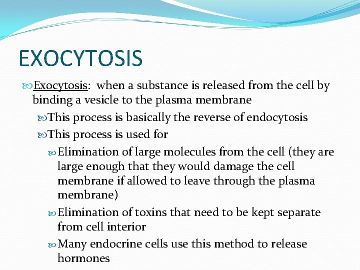 EXOCYTOSIS Exocytosis: when a substance is released from the cell by binding a vesicle