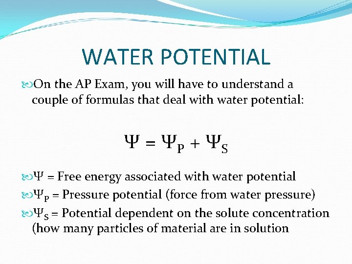 WATER POTENTIAL On the AP Exam, you will have to understand a couple of
