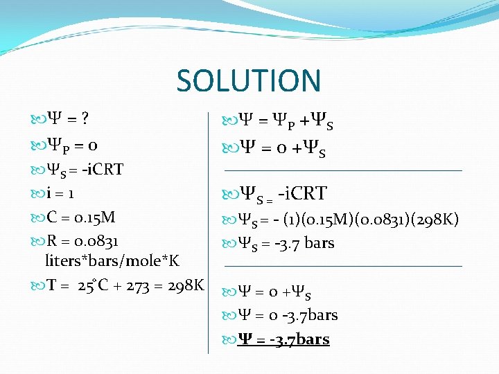 SOLUTION Ψ = ? ΨP = 0 ΨS = -i. CRT i = 1