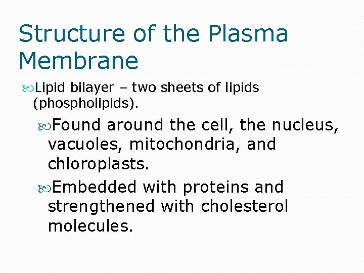Structure of the Plasma Membrane Lipid bilayer – two sheets of lipids (phospholipids). Found