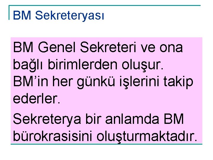 BM Sekreteryası BM Genel Sekreteri ve ona bağlı birimlerden oluşur. BM’in her günkü işlerini