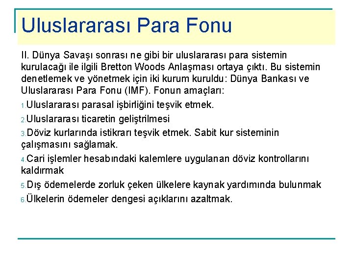 Uluslararası Para Fonu II. Dünya Savaşı sonrası ne gibi bir uluslararası para sistemin kurulacağı