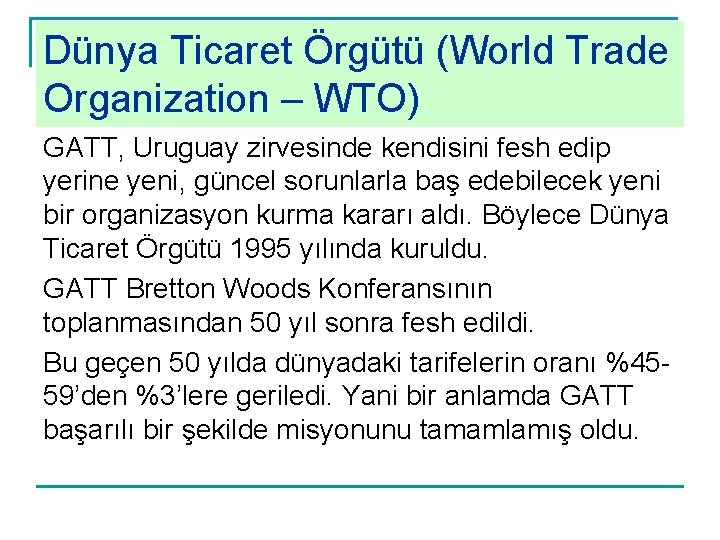 Dünya Ticaret Örgütü (World Trade Organization – WTO) GATT, Uruguay zirvesinde kendisini fesh edip
