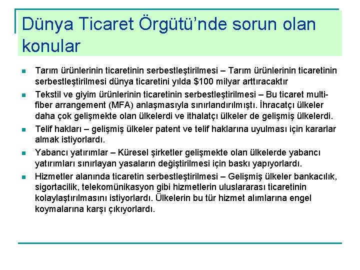 Dünya Ticaret Örgütü’nde sorun olan konular n n n Tarım ürünlerinin ticaretinin serbestleştirilmesi –