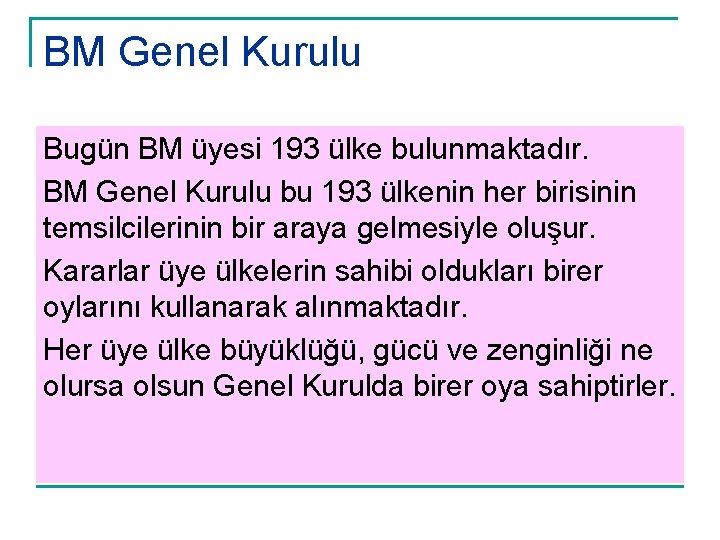 BM Genel Kurulu Bugün BM üyesi 193 ülke bulunmaktadır. BM Genel Kurulu bu 193