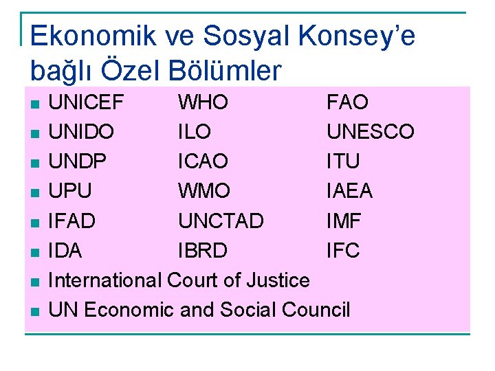 Ekonomik ve Sosyal Konsey’e bağlı Özel Bölümler n n n n UNICEF WHO FAO