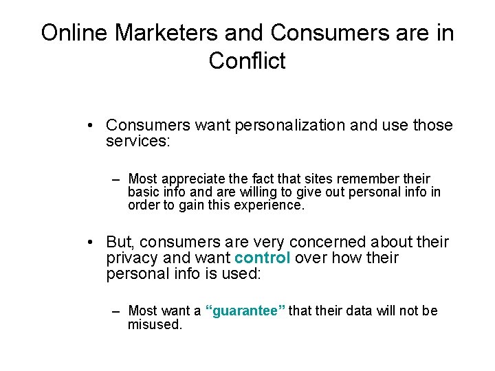 Online Marketers and Consumers are in Conflict • Consumers want personalization and use those