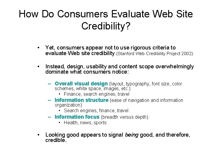 How Do Consumers Evaluate Web Site Credibility? • Yet, consumers appear not to use