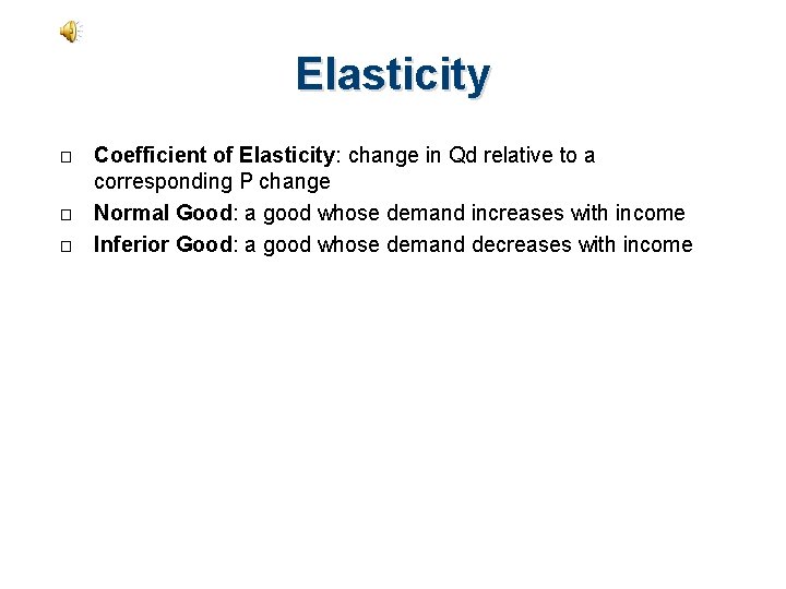 Elasticity � � � Coefficient of Elasticity: change in Qd relative to a corresponding