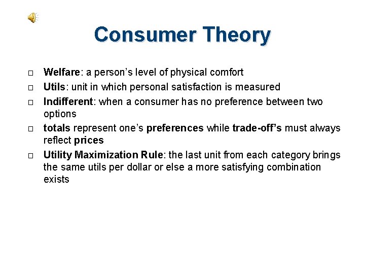 Consumer Theory � � � Welfare: a person’s level of physical comfort Utils: unit