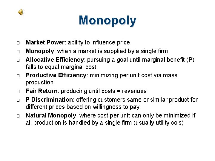 Monopoly � � � � Market Power: ability to influence price Monopoly: when a