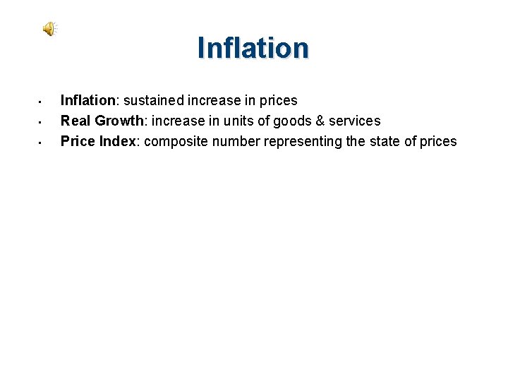 Inflation • • • Inflation: sustained increase in prices Real Growth: increase in units