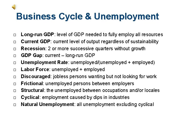 Business Cycle & Unemployment � � � Long-run GDP: level of GDP needed to