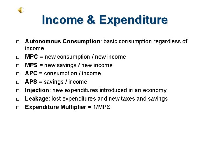 Income & Expenditure � � � � Autonomous Consumption: basic consumption regardless of income