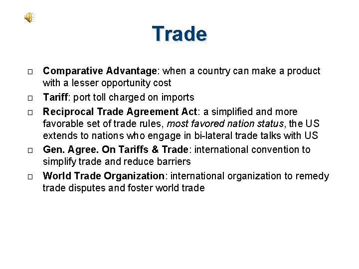 Trade � � � Comparative Advantage: when a country can make a product with