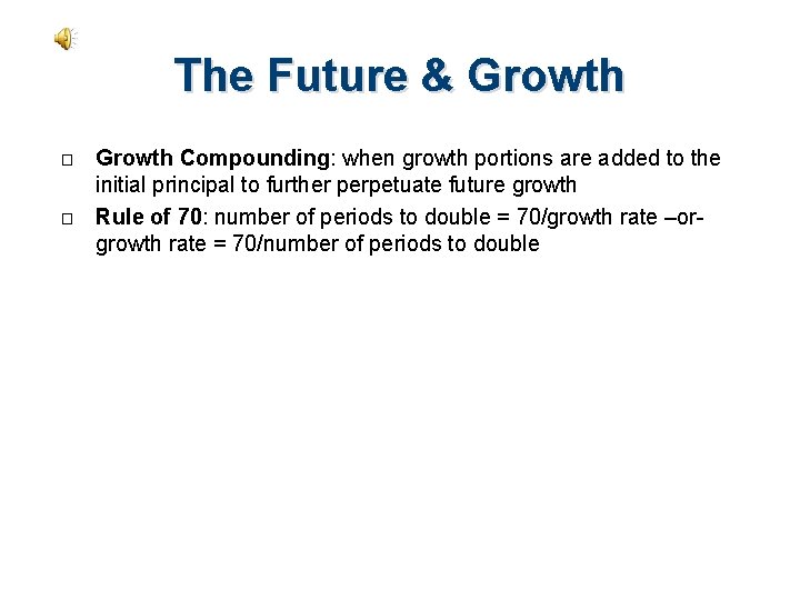 The Future & Growth � � Growth Compounding: when growth portions are added to