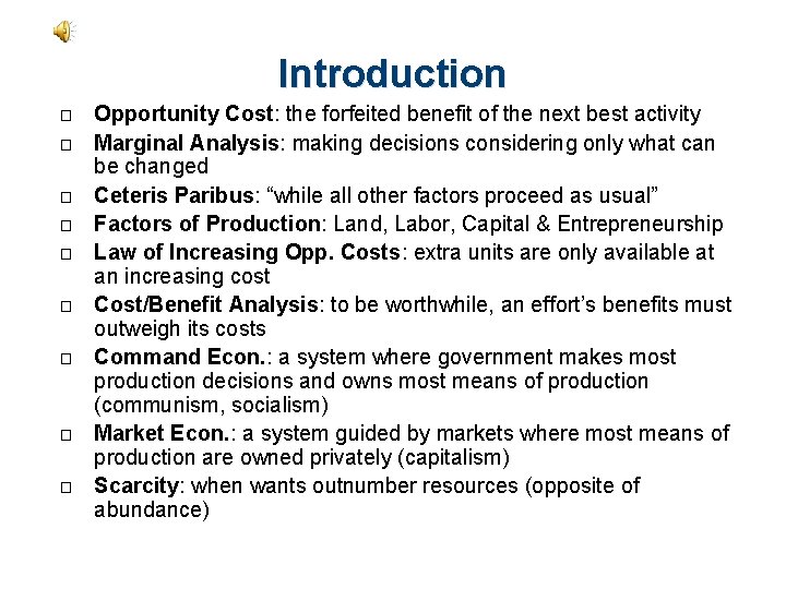 Introduction � � � � � Opportunity Cost: the forfeited benefit of the next