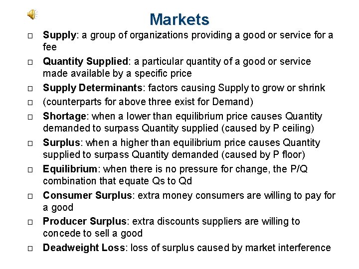 Markets � � � � � Supply: a group of organizations providing a good