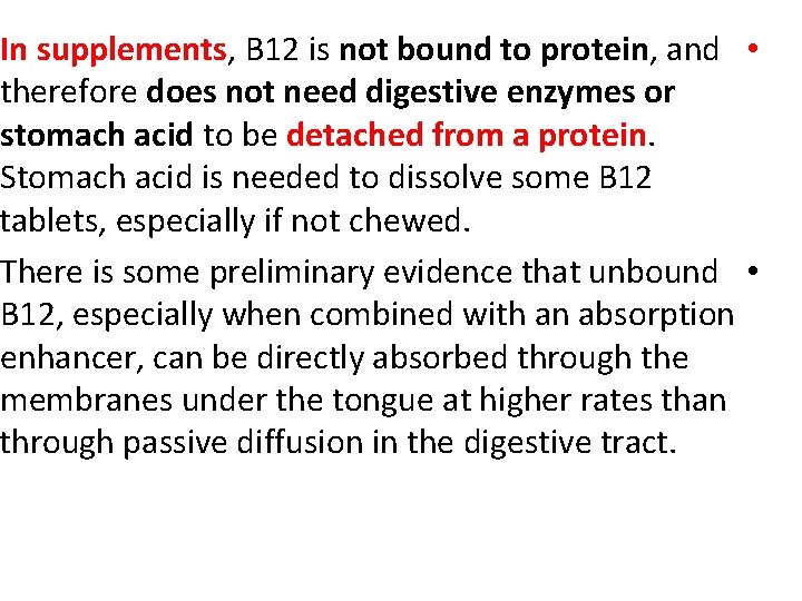 In supplements, B 12 is not bound to protein, and • therefore does not