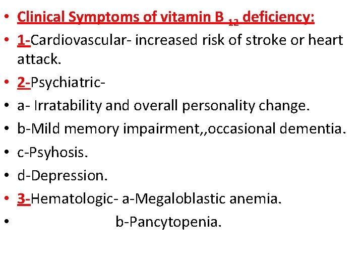  • Clinical Symptoms of vitamin B 12 deficiency: • 1 -Cardiovascular- increased risk