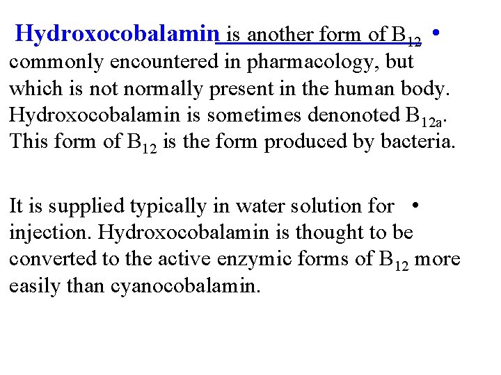 Hydroxocobalamin is another form of B 12 • commonly encountered in pharmacology, but which