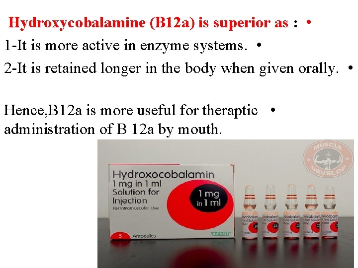 Hydroxycobalamine (B 12 a) is superior as : • 1 -It is more active