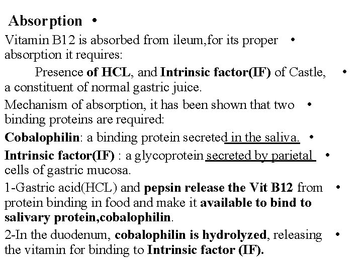 Absorption • Vitamin B 12 is absorbed from ileum, for its proper • absorption