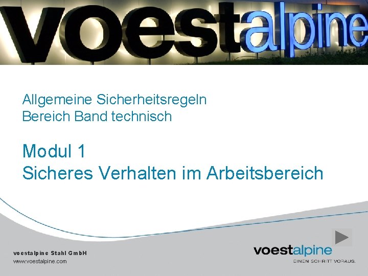 Allgemeine Sicherheitsregeln Bereich Band technisch Modul 1 Sicheres Verhalten im Arbeitsbereich voestalpine Stahl Gmb.