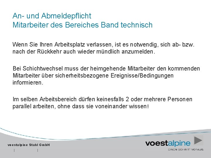 An- und Abmeldepflicht Mitarbeiter des Bereiches Band technisch Wenn Sie Ihren Arbeitsplatz verlassen, ist