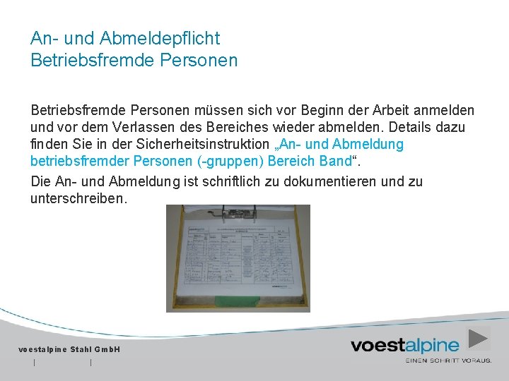 An- und Abmeldepflicht Betriebsfremde Personen müssen sich vor Beginn der Arbeit anmelden und vor